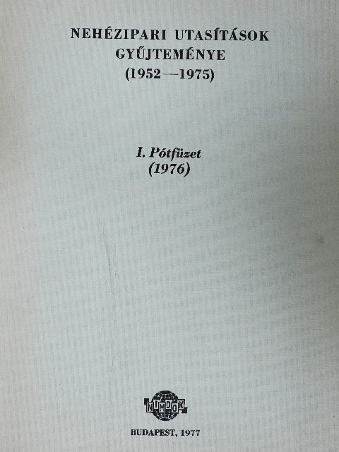 Dr. Farkas József - Nehézipari utasítások gyűjteménye (1952-1975) I. Pótfüzet [antikvár]
