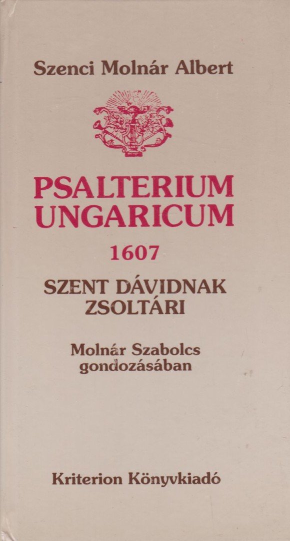 Szenci Molnár Albert - Psalterium Ungaricum 1607 - Szent Dávidnak zsoltárai [antikvár]