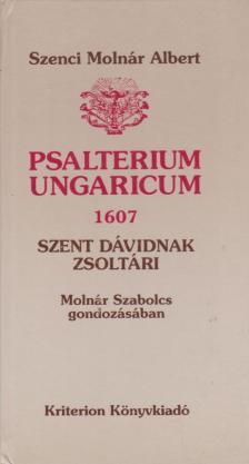 Szenci Molnár Albert - Psalterium Ungaricum 1607 - Szent Dávidnak zsoltárai [antikvár]