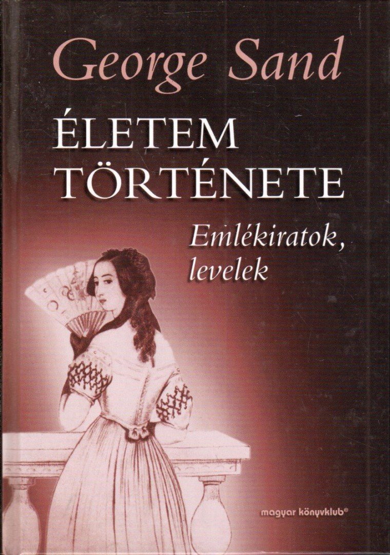 George Sand - Életem története [antikvár]
