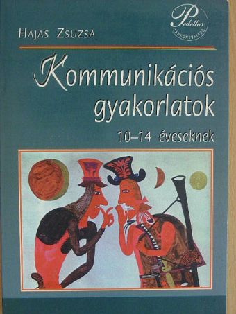 Hajas Zsuzsa - Kommunikációs gyakorlatok 10-14 éveseknek [antikvár]