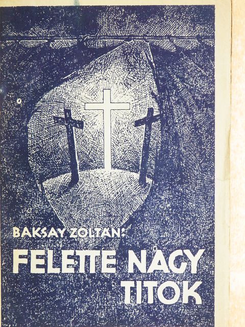 Baksay Zoltán - Felette nagy titok [antikvár]