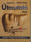 Dr. Balázs Csaba - Anyagcsere-Endokrinológia útmutató 2004. [antikvár]