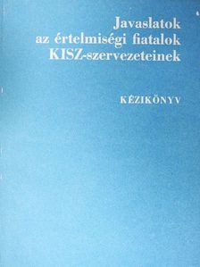 Fekete Tibor - Javaslatok az értelmiségi fiatalok KISZ-szervezeteinek [antikvár]