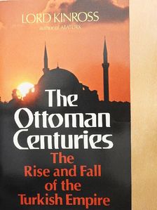 Lord Kinross - The Ottoman Centuries [antikvár]