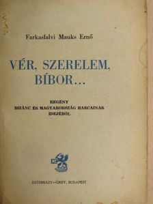 Farkasfalvi Mauks Ernő - Vér, szerelem, bíbor... [antikvár]