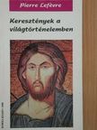 Pierre Lefévre - Keresztények a világtörténelemben [antikvár]