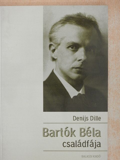 Denijs Dille - Bartók Béla családfája [antikvár]