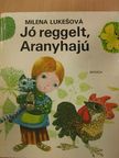 Milena Lukesová - Jó reggelt, Aranyhajú [antikvár]