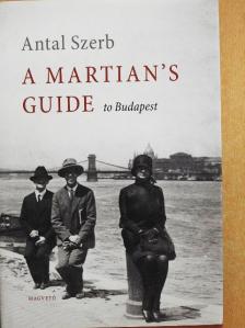 Antal Szerb - A Martian's Guide to Budapest [antikvár]