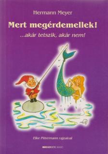 Hermann Meyer - Mert megérdemellek! [antikvár]