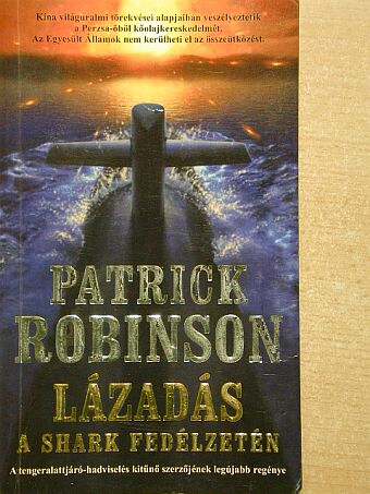 Patrick Robinson - Lázadás a Shark fedélzetén [antikvár]