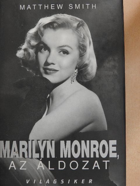 Matthew Smith - Marilyn Monroe, az áldozat [antikvár]