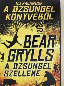 Bear Grylls - A dzsungel szelleme [antikvár]