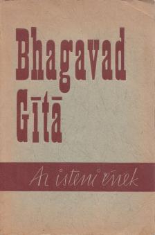 Gitá, Bhagavad - Bhagavad Gítá - Az isteni ének [antikvár]