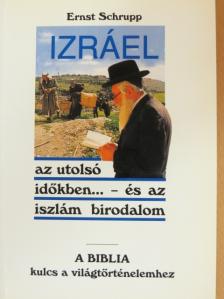 Ernst Schrupp - Izráel az utolsó időkben... - és az iszlám birodalom [antikvár]