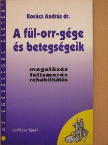 Dr. Kovács András - A fül-orr-gége és betegségeik [antikvár]