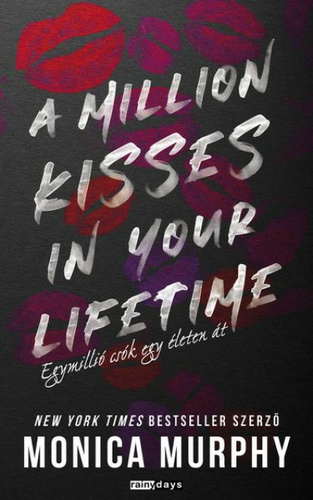 Monica Murphy - A million kisses in your lifetime - Egymillió csók egy életen át [szépséghibás]