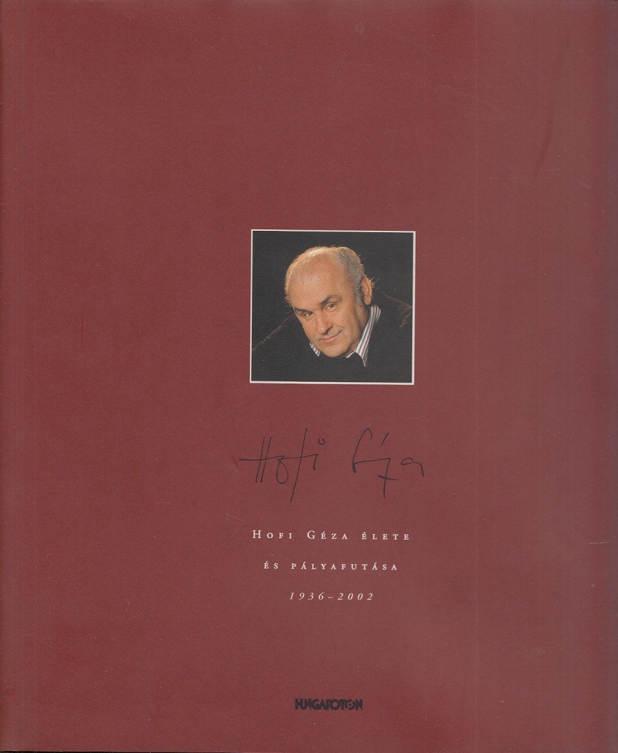 Hoffmanné Kövér Ildikó - Hofi Géza élete és pályafutása 1936-2002 [antikvár]