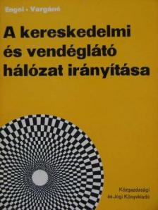 Dr. Engel Gábor - A kereskedelmi és vendéglátó hálózat irányítása [antikvár]