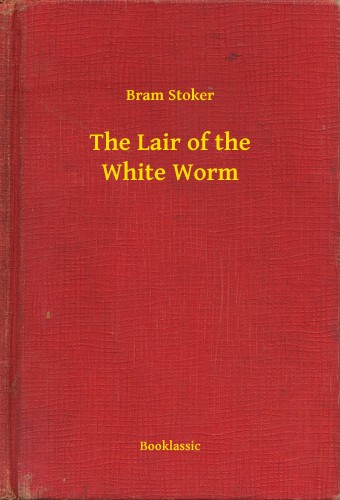 Bram STOKER - The Lair of the White Worm [eKönyv: epub, mobi]