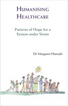 Hannah Margaret - Humanising Healthcare - Patterns of Hope for a System Under Strain [eKönyv: epub, mobi]