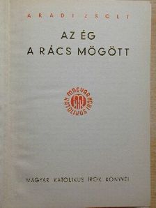 Aradi Zsolt - Az ég a rács mögött [antikvár]