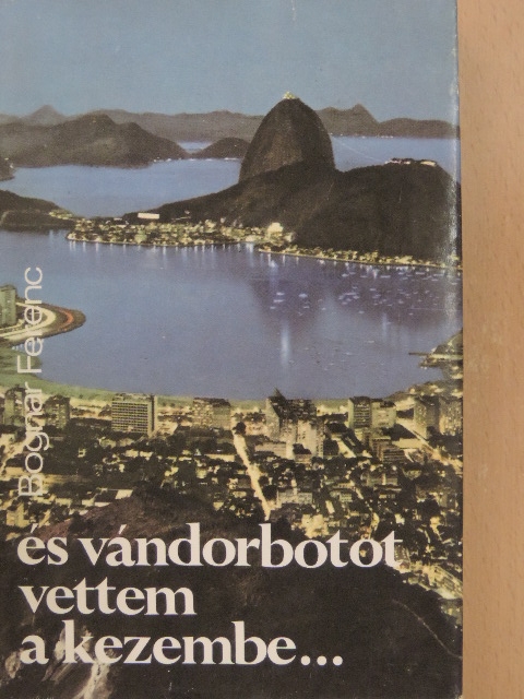 Bognár Ferenc - És vándorbotot vettem a kezembe... [antikvár]