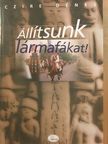Czire Dénes - Állítsunk lármafákat! [antikvár]