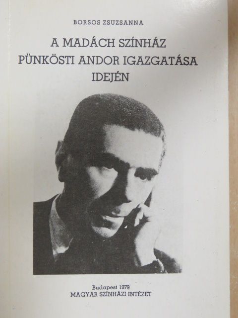 Borsos Zsuzsanna - A Madách Színház Pünkösti Andor igazgatása idején [antikvár]