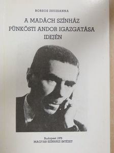 Borsos Zsuzsanna - A Madách Színház Pünkösti Andor igazgatása idején [antikvár]