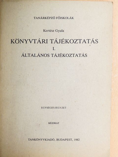 Kertész Gyula - Könyvtári tájékoztatás I. [antikvár]