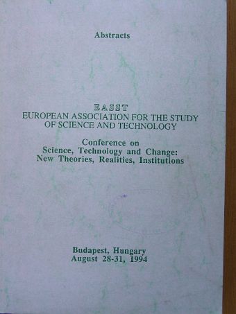 Dr. Michelberger Pál - Abstracts EASST European Association for the Study of Science and Technology Conference [antikvár]