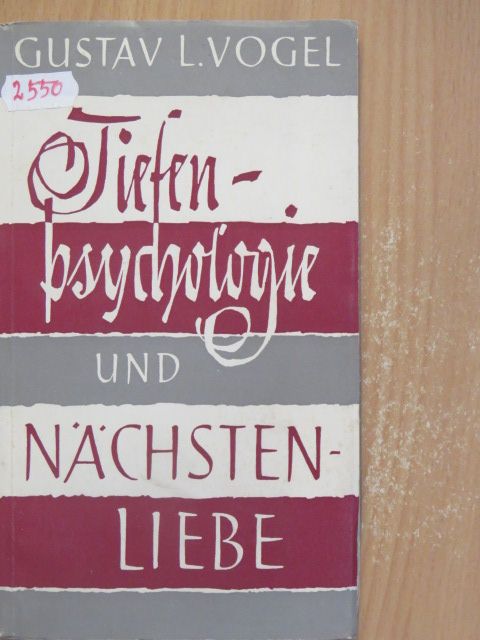 Gustav L. Vogel - Tiefenpsychologie und Nächstenliebe [antikvár]