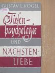 Gustav L. Vogel - Tiefenpsychologie und Nächstenliebe [antikvár]