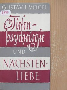 Gustav L. Vogel - Tiefenpsychologie und Nächstenliebe [antikvár]