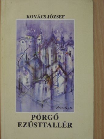 Kovács József - Pörgő ezüsttallér [antikvár]