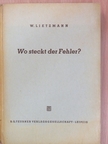 Dr. W. Lietzmann - Wo steckt der Fehler? [antikvár]