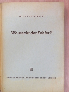 Dr. W. Lietzmann - Wo steckt der Fehler? [antikvár]