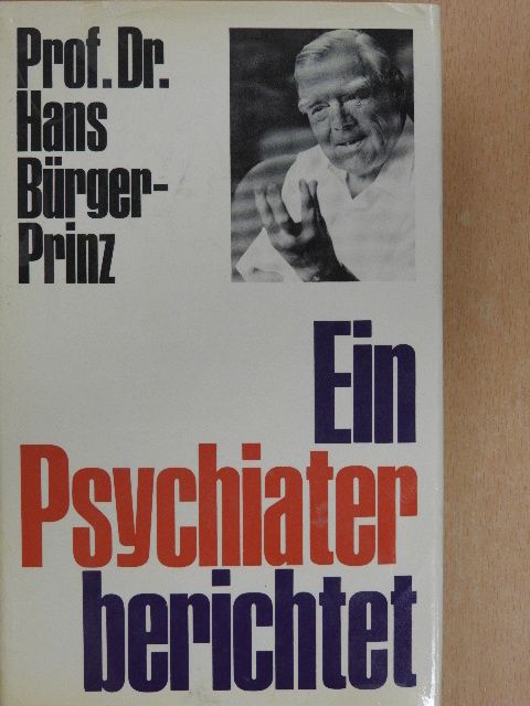 Hans Bürger-Prinz - Ein Psychiater berichtet [antikvár]