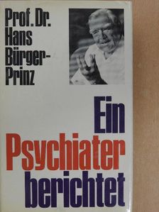 Hans Bürger-Prinz - Ein Psychiater berichtet [antikvár]