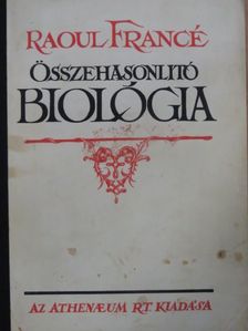 Raoul Francé - Összehasonlító biológia [antikvár]