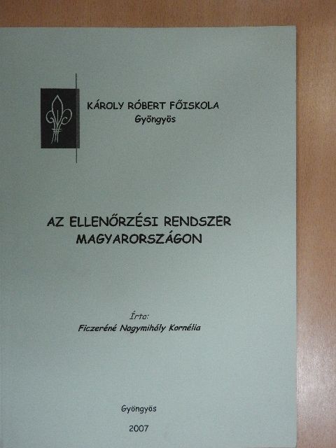 Ficzeréné Nagymihály Kornélia - Az ellenőrzési rendszer Magyarországon [antikvár]