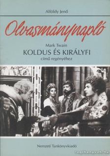 ALFÖLDY JENŐ - Olvasmánynapló Mark Twain Koldus és királyfi című regényéhez [antikvár]