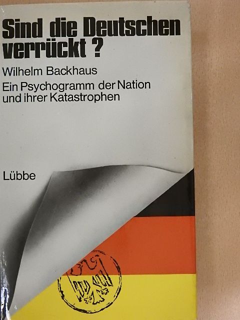 Wilhelm Backhaus - Sind die Deutsch verrückt? [antikvár]