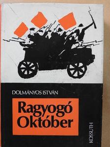 Dolmányos István - Ragyogó Október [antikvár]