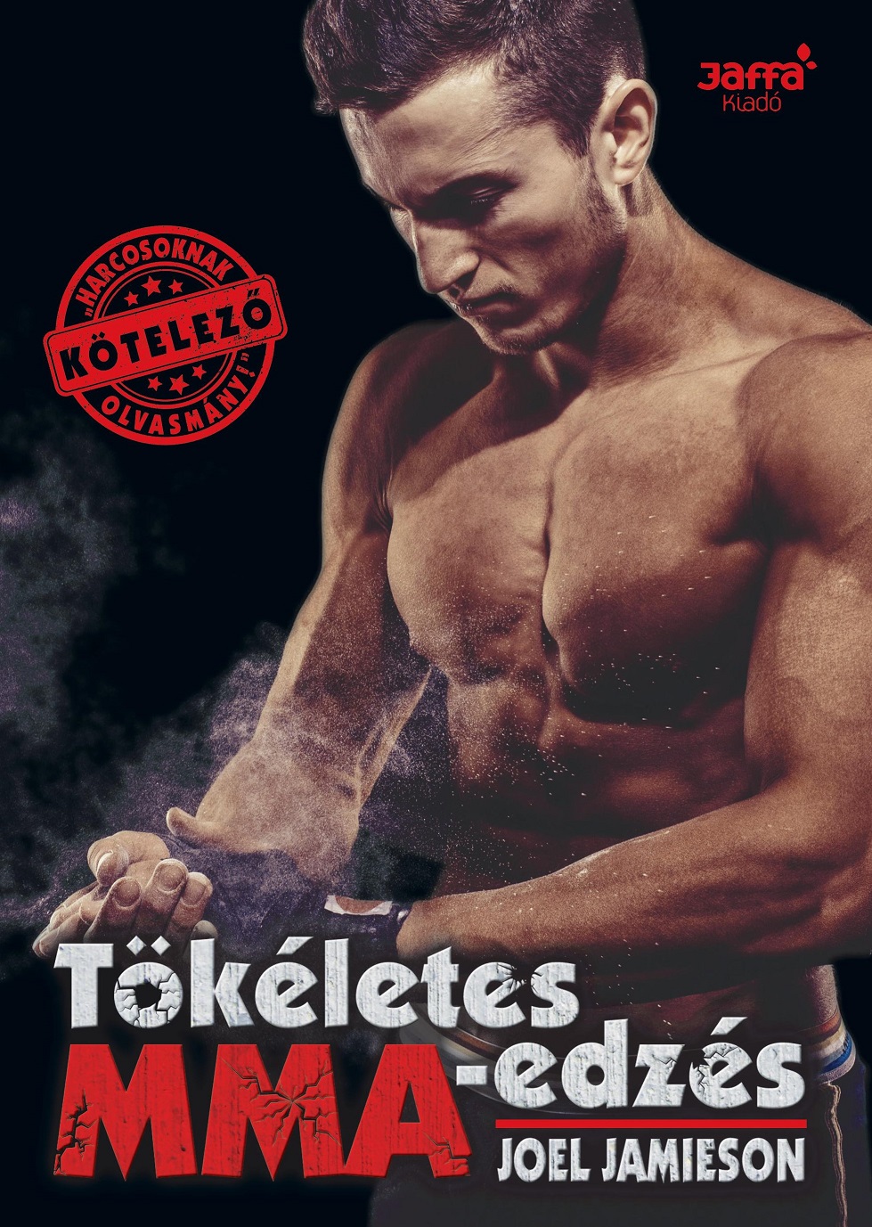 Joel Jamieson - Tökéletes MMA- edzés [eKönyv: epub, mobi]