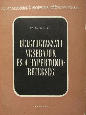 Dr. Gömöri Pál - Belgyógyászati vesebajok és a hypertoniabetegség [antikvár]