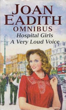 Joan Eadith - Hospital Girls / A Very Loud Voice (Egybekötve) [antikvár]