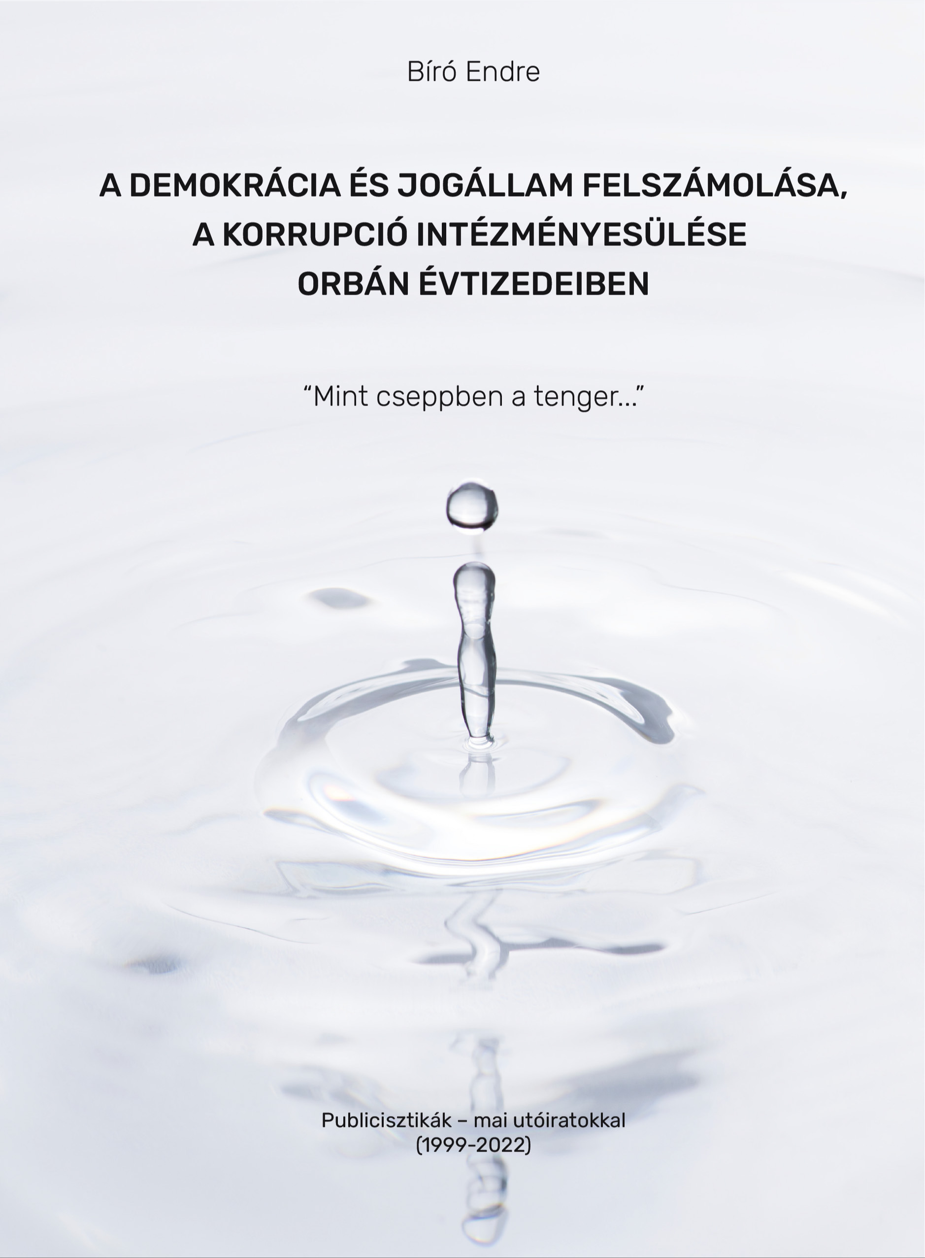 BÍRÓ ENDRE - A demokrácia és jogállam felszámolása, a korrupció intézményesülése Orbán évtizedeiben [eKönyv: epub, mobi, pdf]